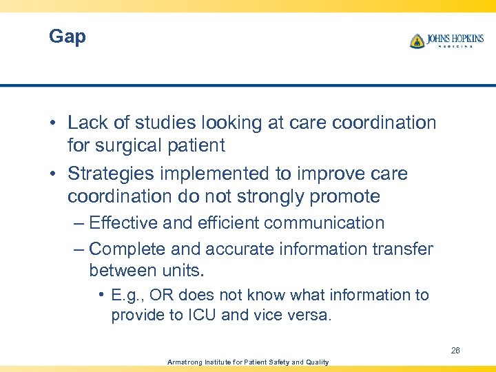 Gap • Lack of studies looking at care coordination for surgical patient • Strategies