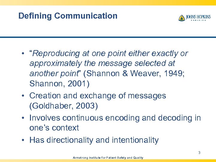 Defining Communication • “Reproducing at one point either exactly or approximately the message selected
