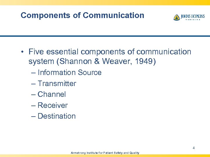 Components of Communication • Five essential components of communication system (Shannon & Weaver, 1949)