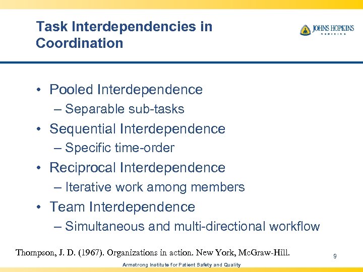 Task Interdependencies in Coordination • Pooled Interdependence – Separable sub-tasks • Sequential Interdependence –