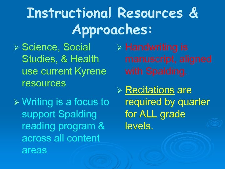 Instructional Resources & Approaches: Ø Science, Social Studies, & Health use current Kyrene resources