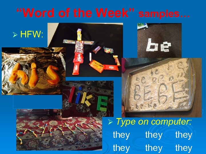 “Word of the Week” samples… Ø HFW: Ø Type on computer: they they 