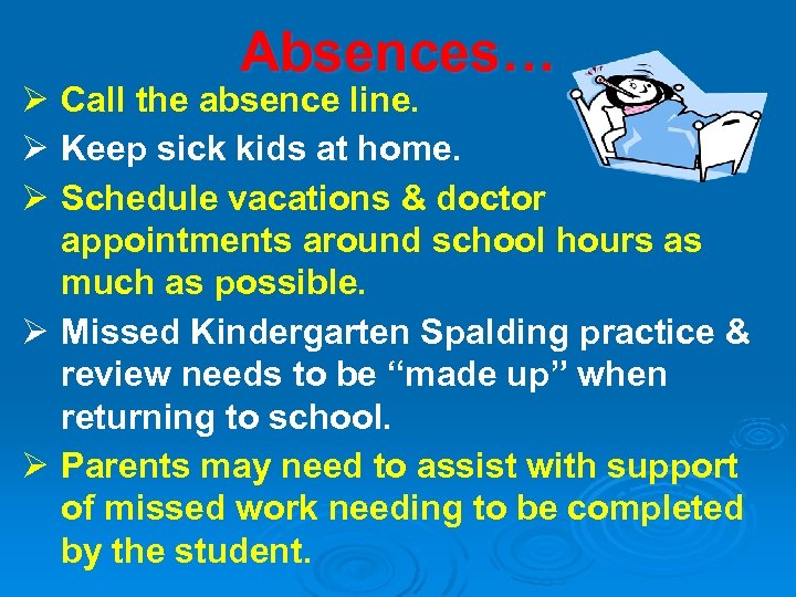Absences… Ø Call the absence line. Ø Keep sick kids at home. Ø Schedule
