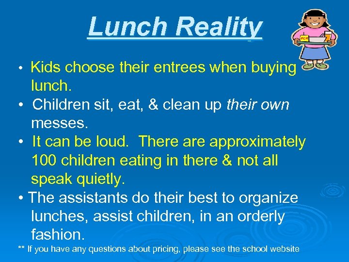Lunch Reality • Kids choose their entrees when buying lunch. • Children sit, eat,