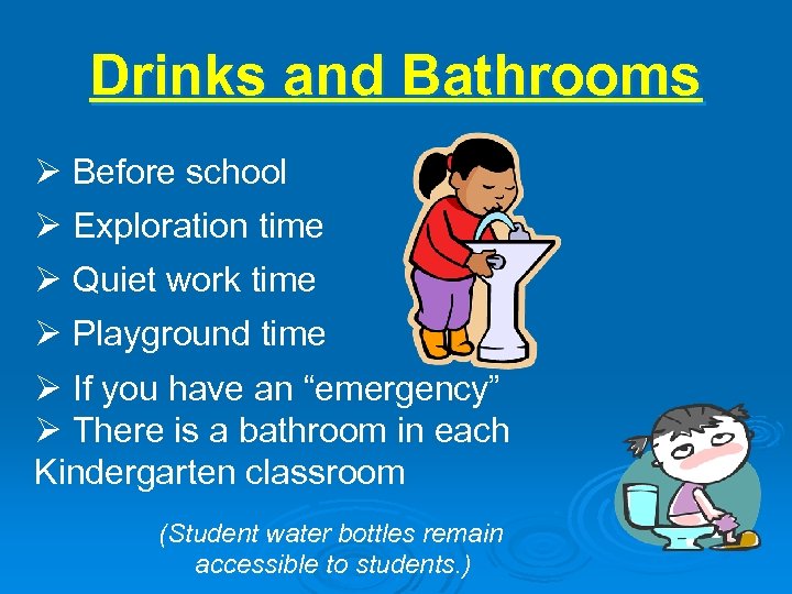 Drinks and Bathrooms Ø Before school Ø Exploration time Ø Quiet work time Ø