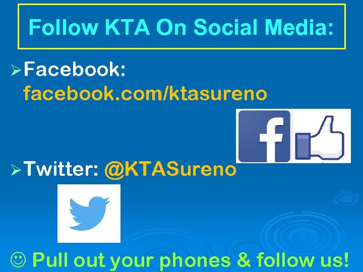 Follow KTA On Social Media: Ø Facebook: facebook. com/ktasureno Ø Twitter: @KTASureno Pull out