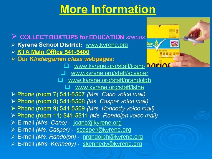 More Information Ø COLLECT BOXTOPS for EDUCATION stamps Ø Kyrene School District: www. kyrene.