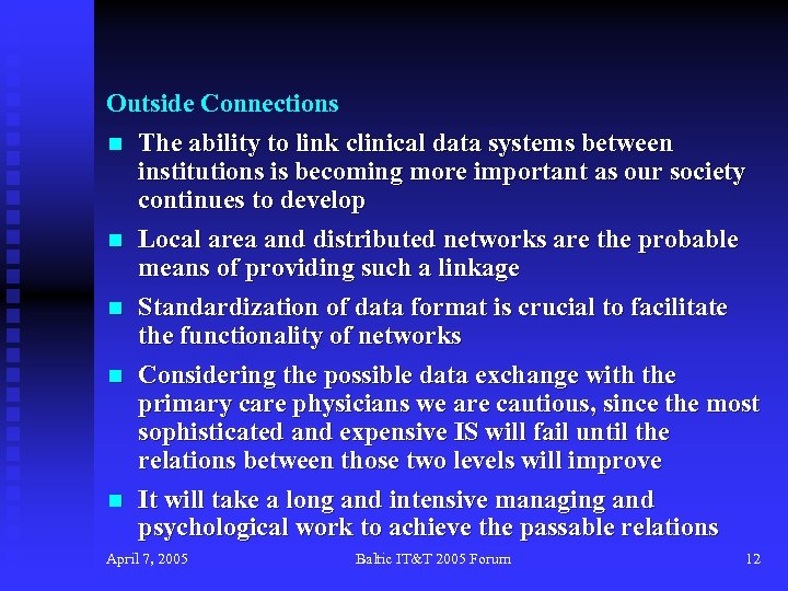 Outside Connections n n n The ability to link clinical data systems between institutions