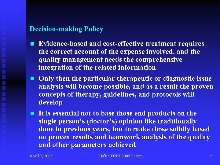 Decision-making Policy n n n Evidence-based and cost-effective treatment requires the correct account of