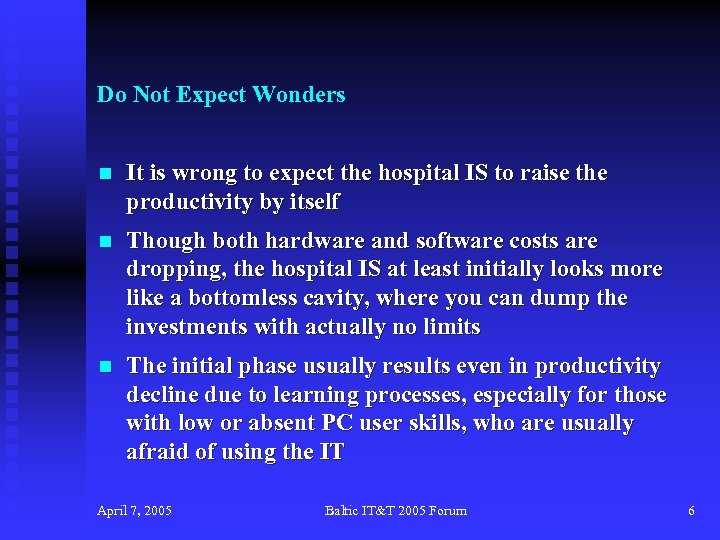 Do Not Expect Wonders n It is wrong to expect the hospital IS to