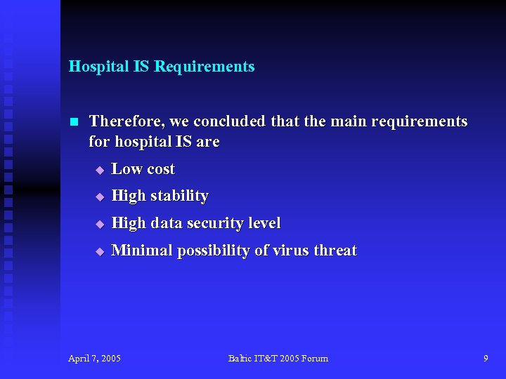 Hospital IS Requirements n Therefore, we concluded that the main requirements for hospital IS