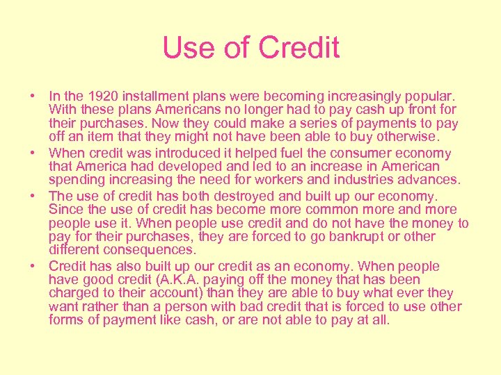Use of Credit • In the 1920 installment plans were becoming increasingly popular. With