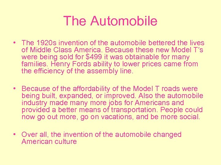 The Automobile • The 1920 s invention of the automobile bettered the lives of