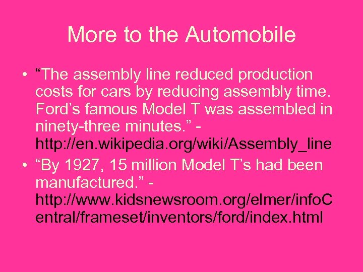 More to the Automobile • “The assembly line reduced production costs for cars by