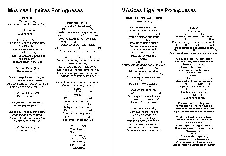 Músicas Ligeiras Portuguesas MENINO (Quinta do Bill) Introdução : Dó Sol Fá Mi (4