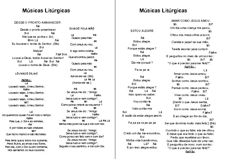 Músicas Litúrgicas DESDE O PRONTO AMANHECER Ré GUIADO PELA MÃO Desde o pronto amanhecer