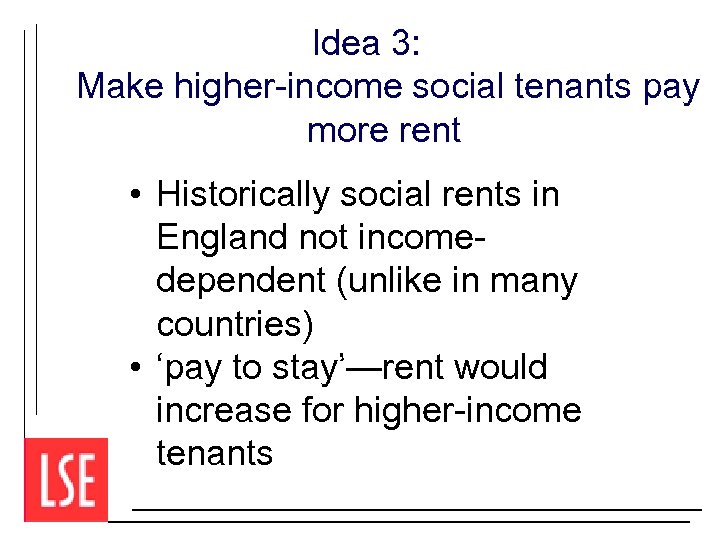 Idea 3: Make higher-income social tenants pay more rent • Historically social rents in
