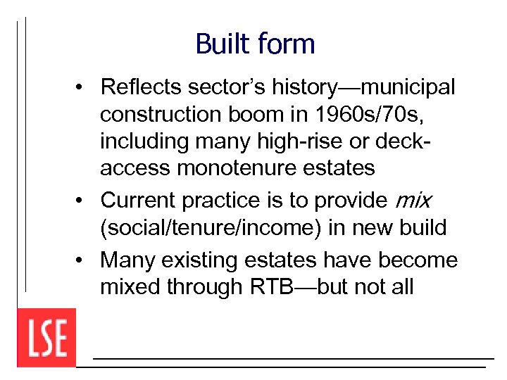 Built form • Reflects sector’s history—municipal construction boom in 1960 s/70 s, including many