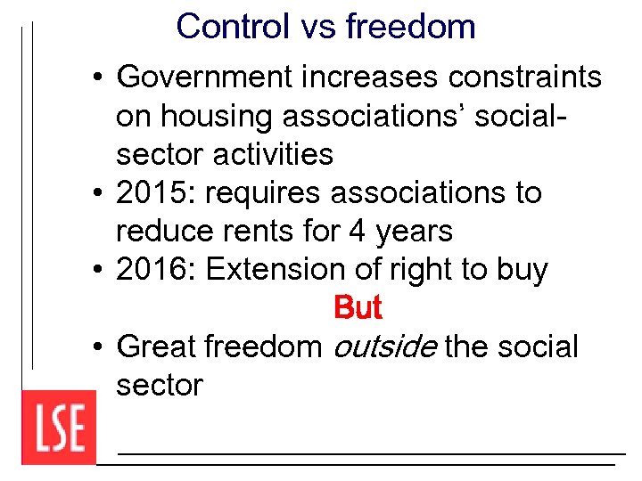 Control vs freedom • Government increases constraints on housing associations’ socialsector activities • 2015: