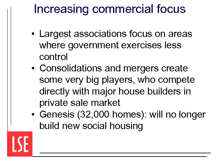 Increasing commercial focus • Largest associations focus on areas where government exercises less control