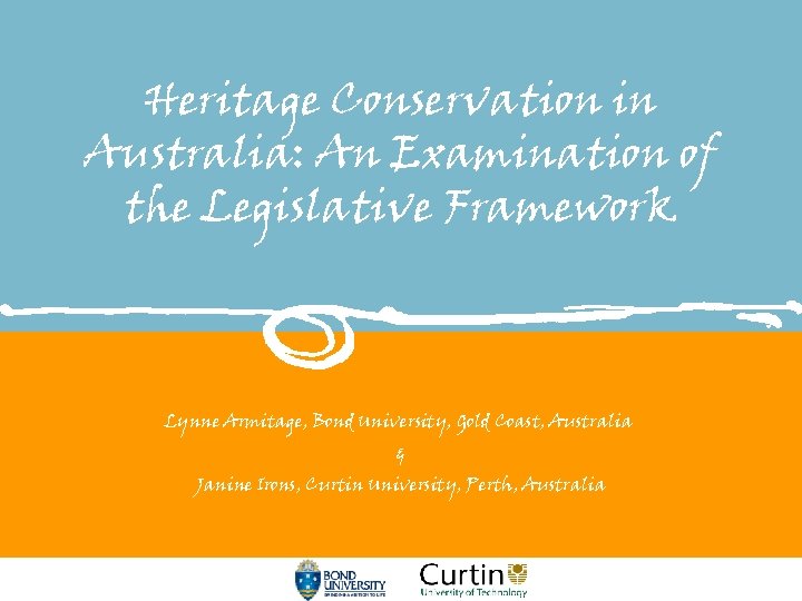 Heritage Conservation in Australia: An Examination of the Legislative Framework Lynne Armitage, Bond University,