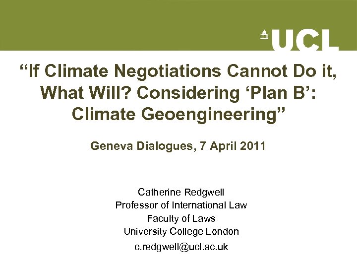 “If Climate Negotiations Cannot Do it, What Will? Considering ‘Plan B’: Climate Geoengineering” Geneva