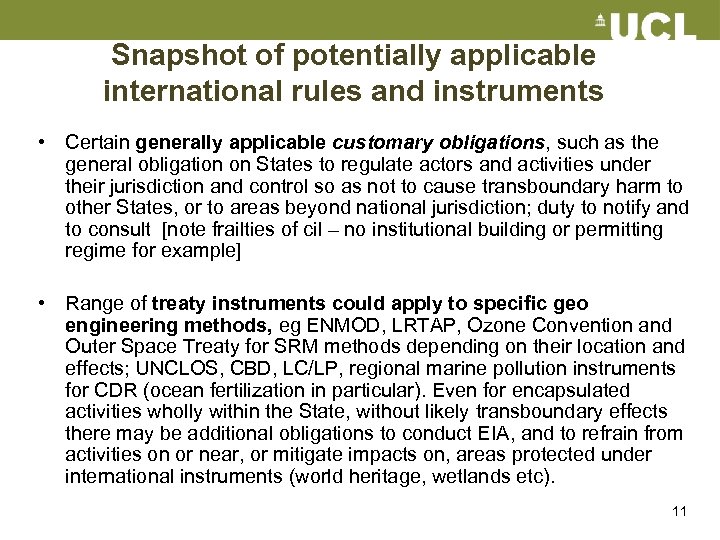 Snapshot of potentially applicable international rules and instruments • Certain generally applicable customary obligations,