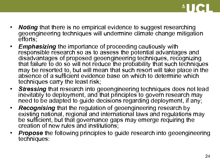  • Noting that there is no empirical evidence to suggest researching geoengineering techniques