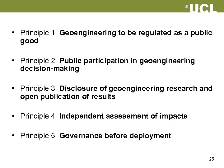 • Principle 1: Geoengineering to be regulated as a public good • Principle