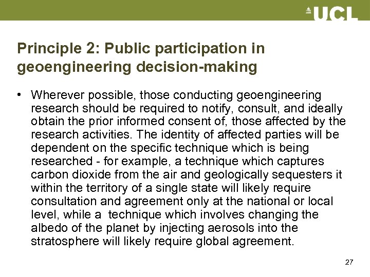 Principle 2: Public participation in geoengineering decision-making • Wherever possible, those conducting geoengineering research