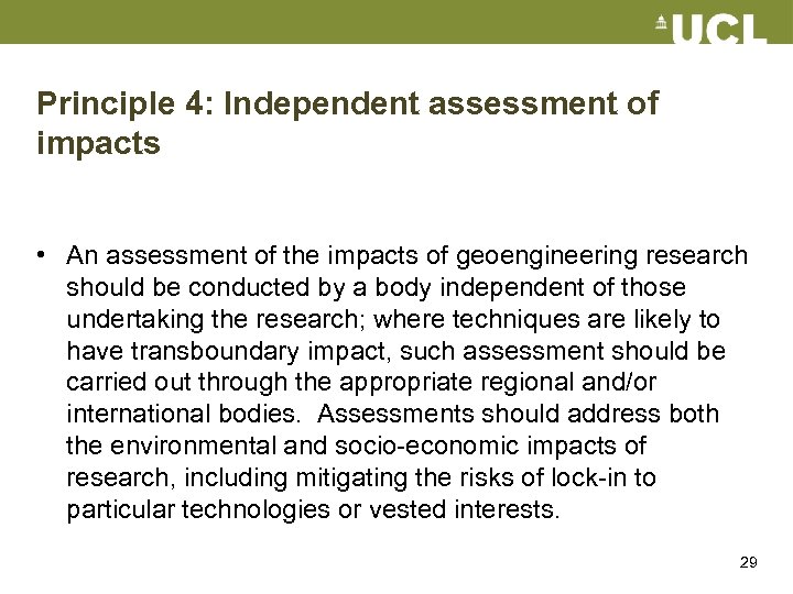 Principle 4: Independent assessment of impacts • An assessment of the impacts of geoengineering