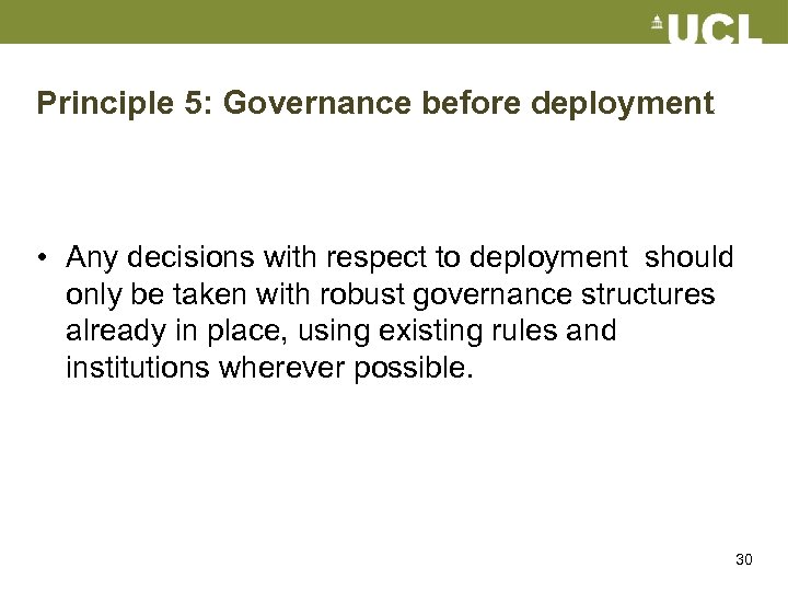 Principle 5: Governance before deployment • Any decisions with respect to deployment should only