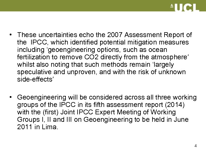  • These uncertainties echo the 2007 Assessment Report of the IPCC, which identified