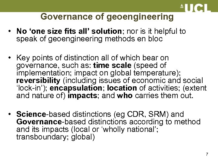 Governance of geoengineering • No ‘one size fits all’ solution; nor is it helpful