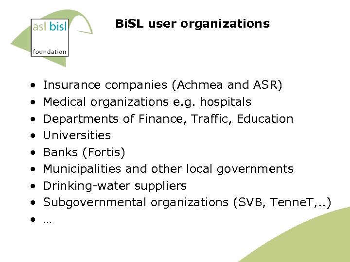 Bi. SL user organizations • • • Insurance companies (Achmea and ASR) Medical organizations