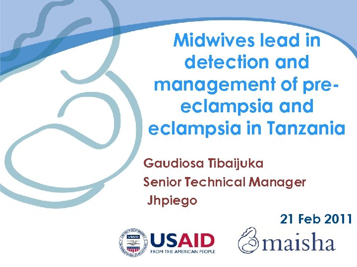 Midwives lead in detection and management of preeclampsia and eclampsia in Tanzania Gaudiosa Tibaijuka