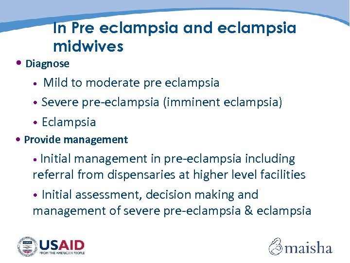 In Pre eclampsia and eclampsia midwives • Diagnose • Mild to moderate pre eclampsia