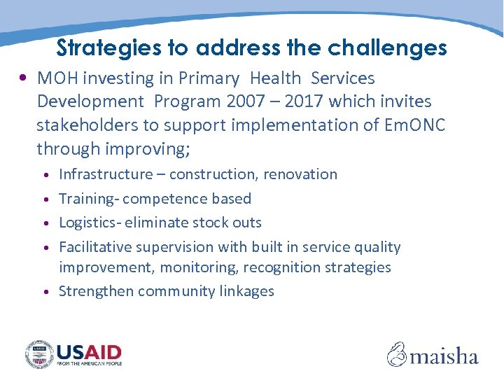Strategies to address the challenges • MOH investing in Primary Health Services Development Program