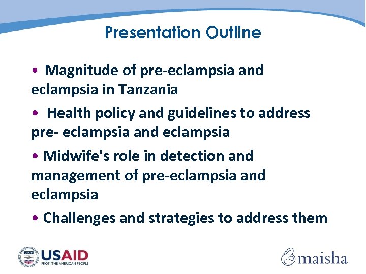 Presentation Outline • Magnitude of pre-eclampsia and eclampsia in Tanzania • Health policy and