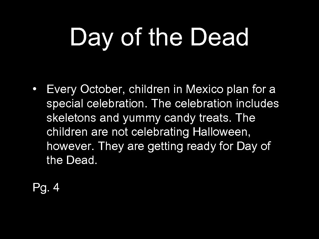 Day of the Dead • Every October, children in Mexico plan for a special