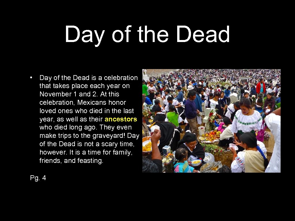 Day of the Dead • Day of the Dead is a celebration that takes