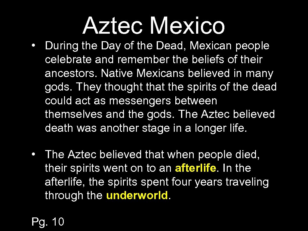 Aztec Mexico • During the Day of the Dead, Mexican people celebrate and remember