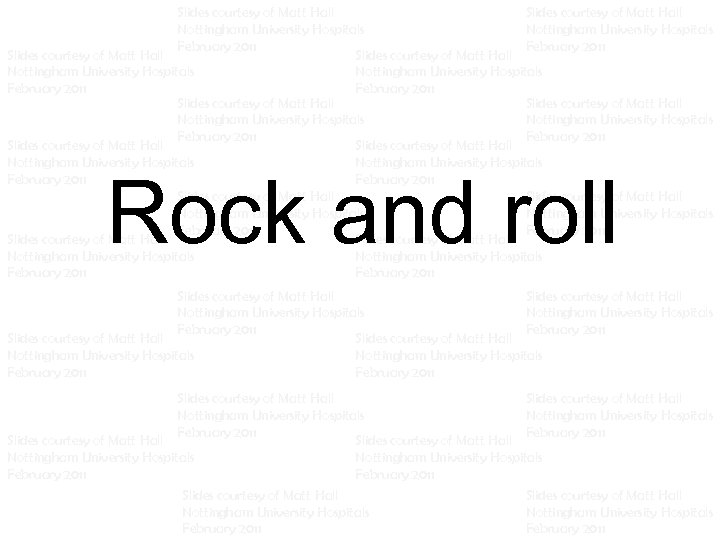 Slides courtesy of Matt Hall Slides courtesy of Matt Hall Nottingham University Hospitals Nottingham