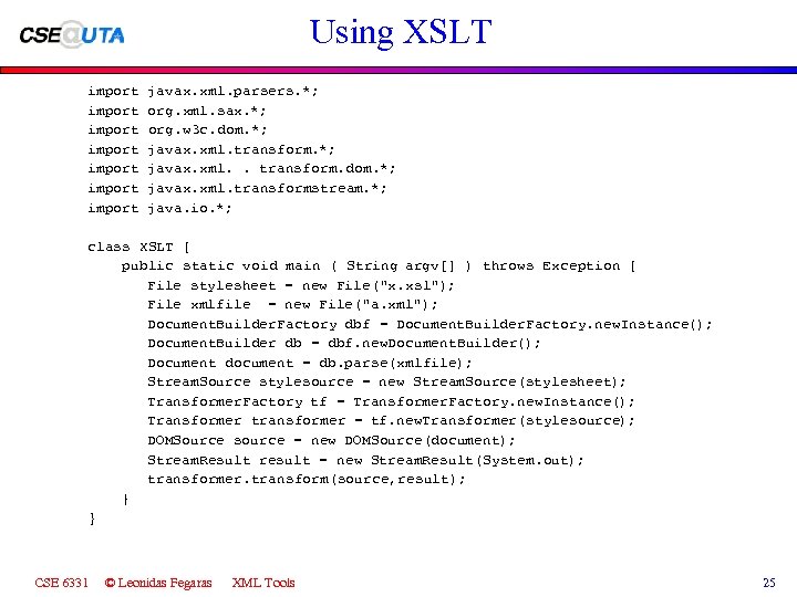 Using XSLT import import javax. xml. parsers. *; org. xml. sax. *; org. w