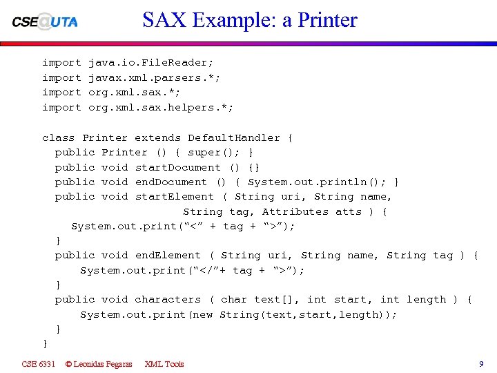 SAX Example: a Printer import java. io. File. Reader; javax. xml. parsers. *; org.