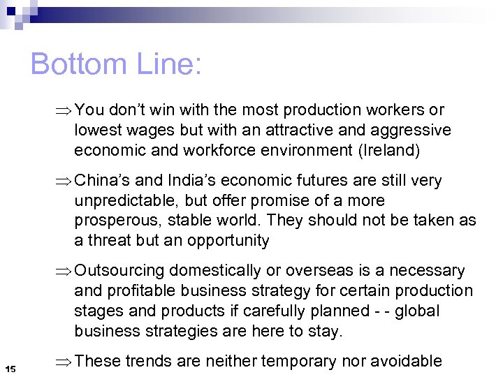 Bottom Line: Þ You don’t win with the most production workers or lowest wages