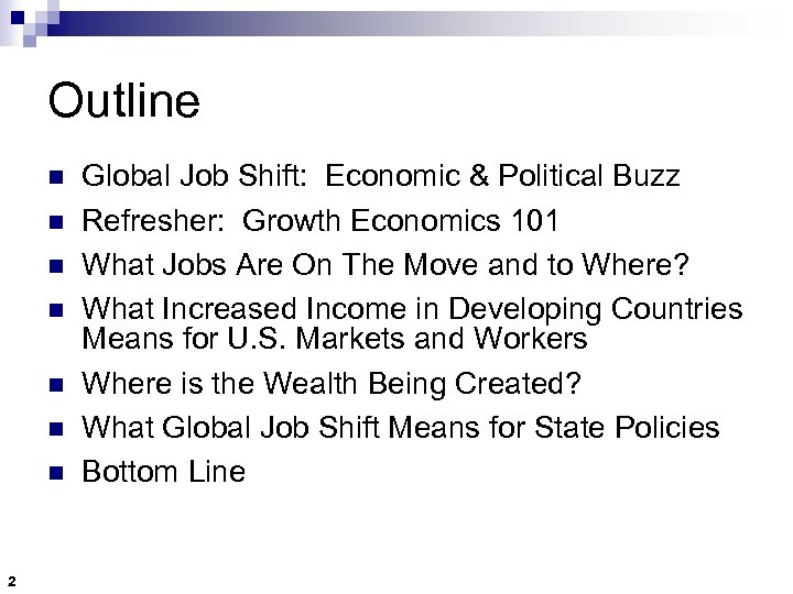 Outline n n n n 2 Global Job Shift: Economic & Political Buzz Refresher: