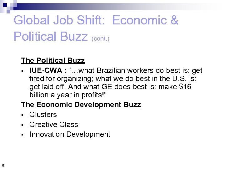 Global Job Shift: Economic & Political Buzz (cont. ) The Political Buzz § IUE-CWA
