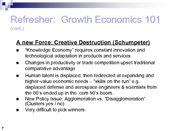Refresher: Growth Economics 101 (cont. ) A new Force: Creative Destruction (Schumpeter) n n