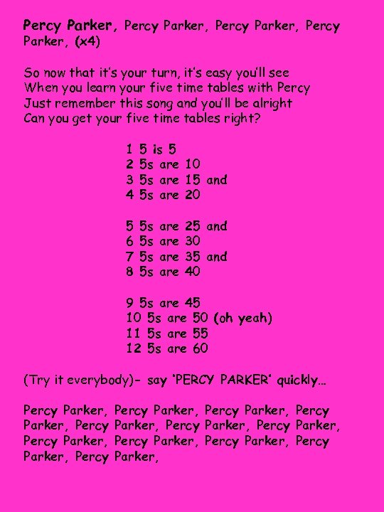 Percy Parker, (x 4) So now that it’s your turn, it’s easy you’ll see
